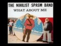 Nihilist Spasm Band - What About Me