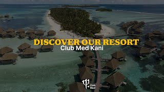 Discover Club Med Kani | Maldives