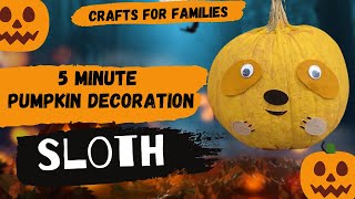 Make a Sloth Pumpkin| 5 Min Halloween Crafts| Decorating Pumpkins| Activity Author