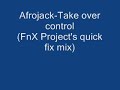 Afrojack-Take over Control(FnX Project's quick fix mix).wmv
