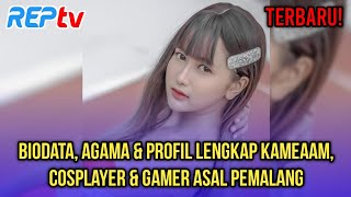 Terbaru Biodata, Agama & Profil Lengkap Kameaam, Cosplayer & Gamer Asal Pemalang