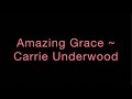 Amazing Grace ~ Carrie Underwood Lyrics