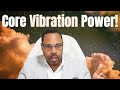 Chosen, tap into your core vibration