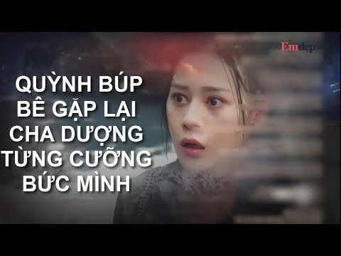 QUỲNH BÚP BÊ PHẦN 2: Bố dượng từng c.ư.ỡng b.ức Quỳnh giờ là nhân tình My Sói