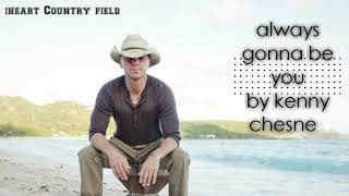 Watch Kenny Chesney Always Gonna Be You video