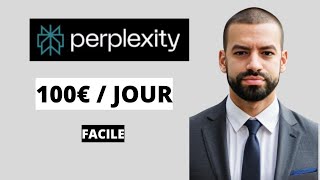 Comment Gagner De Largent Avec Perplexity En 2025 100-200 Jour