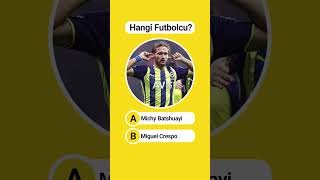 Şok Etti Michy Batshuayi Mi Miguel Crespo Mu Fenerbahçe Hangi Futbolcu?