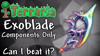 Is Exoblade Components Only Possible In Terraria Calamity Mod?
