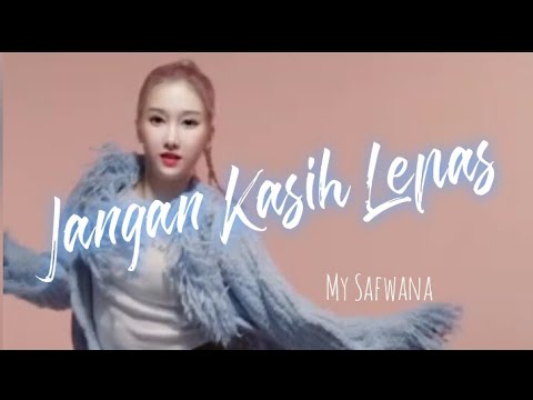 Jangan Kasih Lepas // My Safwana // lagu asik