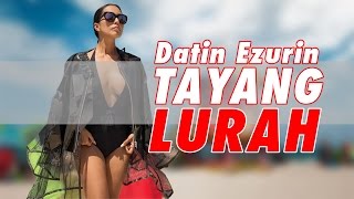 Datin Ezurin Tayang Lurah?