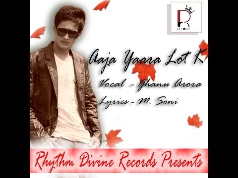 Aaja Yaara Lot K | Ghanu | Official Music Video | Rhythm Divine...