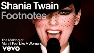 Shania Twain - The Making Of 'Man! I Feel Like A Woman!' (Vevo Footnotes)