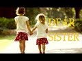 Dear Sister | Sisters Love | Heart Touching  Status Video for sisters