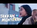TAKKAN MENYERAH - NAY X SAYKOJI ( official video music )