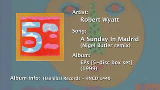 Watch Robert Wyatt A Sunday In Madrid video