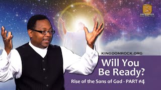 Will You Be Ready? Part 4 - Rise of the Sons of God