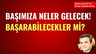 Başimiza Neler Gelecek Başarabi̇lecekler Mi̇? Abdullah Çiftçi