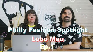 Philly Fashion Spotlight Ep.1 - Lobo Mau