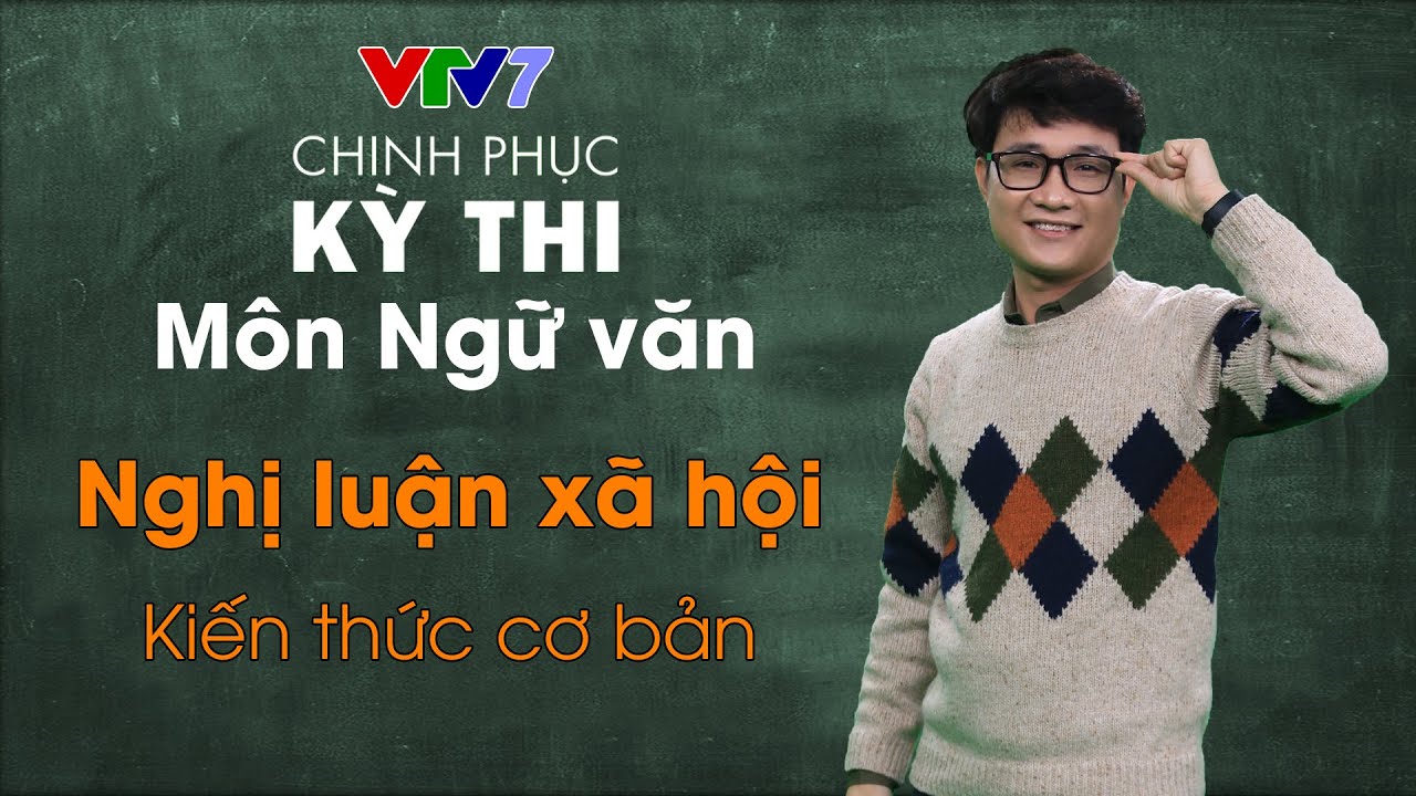 VTV7 | Chinh phục kỳ thi THPTQG | Môn Ngữ văn