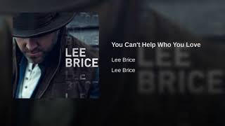 Lee Brice You Can't Help Who You Love