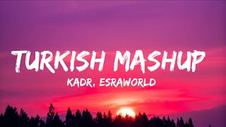 Kadr X Esraworld - Turkish Mashup (Lyrics) Narin Yarim