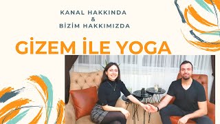 Gizem ile Yoga Kanalı Hakkında- Bizim Hakkımızda