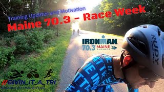 Ironman Maine 70.3 Race Week Update! - Training Updates and Motivation