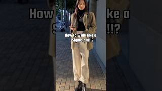 How To Walk Like A Sigma Girl??