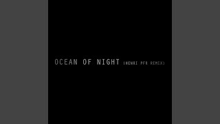 Ocean Of Night (Henri Pfr Remix)