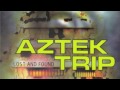 Aztek Trip - Lost and Found - Beautiful