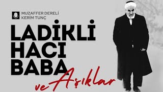 Ladikli Hacı Baba K.s Ve Aşıklar - Muzaffer Dereli Hocaefendi Anlatıyor