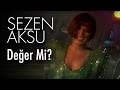 Sezen Aksu - Değer Mi? (Official Video)