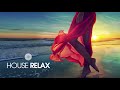 House Relax (New and Best Deep House Music | Chill Out Mix #6)