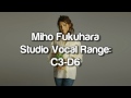 (HD) Miho Fukuhara Vocal Range - Studio: C3-D6 (2006-2012)