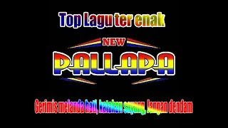 TOP LAGU NEW PALAPA TER ENAK DAN KALEM