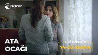 Ata Ocağı 5-Ci Mövsüm 74-Cü Seriya
