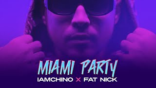 Iamchino X Fat Nick - Miami Party