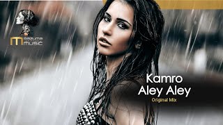 Kamro - Aley Aley Original Mix | new music