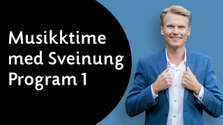 Musikktime med Sveinung Hølmebakk - Program 1