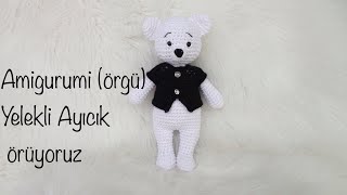 21# Amigurumi yelekli ayıcık yapımı / amigurumi vest teddy bear making