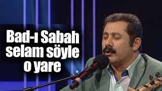 Nurullah Akçayır |  Bad-ı Saba Selam Söyle O Yare