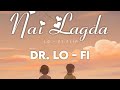  Nai Lagda | LoFi Remake | Dr LoFi Flip💜🌊