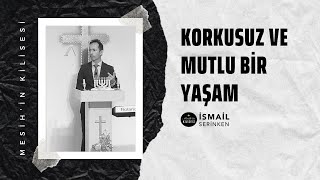 Korkusuz ve Mutlu bir Yaşam - İsmail Serinken