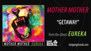 Watch Mother Mother Getaway video