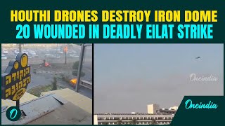 Houthis Pound Israels Eilat With Explosives-Laden Drones 19 Wounded As Iron Dome Fails Miserably