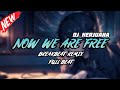DJ NOW WE ARE FREE BREAKBEAT REMIX FULL MELODY TERBARU 2024