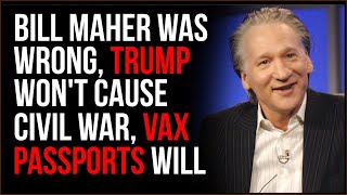 Bill Maher Was WRONG About Source Of Civil War Being Trump, It Will Be Divisive Vaccine Passports