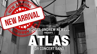 New Music for Concert Band ATLAS by Michael Andrew Newell