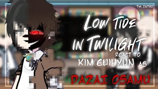 ʚ Low Tide In Twilight React To Kim Euihyun As Dazai Osamu ʚ Neuvilloutre 1 & 2 L X Bsd ɞ