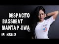 DJ DESPACITO SUPER BASSBEAT | REMIX MANTAP JIWA FULL BASS DJ DESPACITO SUPER BASSBEAT | REMIX MANTAP JIWA FULL BASS